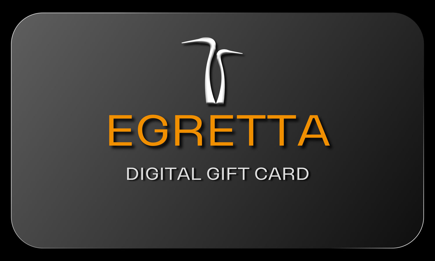 Egretta gift card for any special occasion.